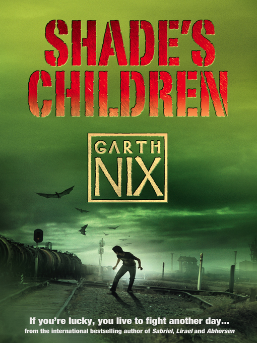 Title details for Shade's Children by Garth Nix - Available